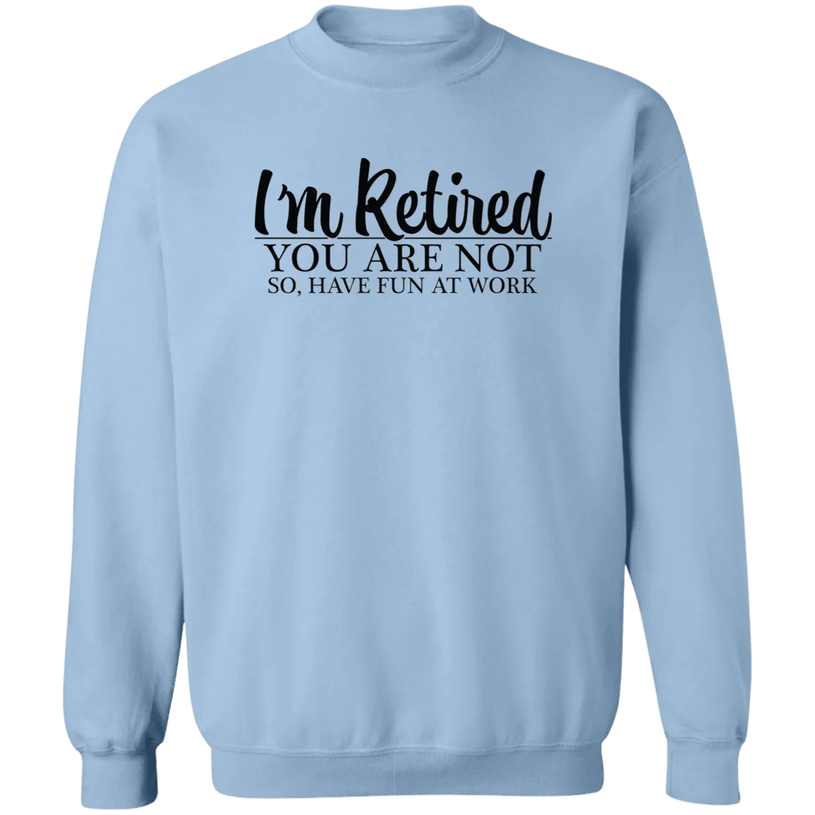 Have Fun at Work Crewneck Pullover Sweatshirt