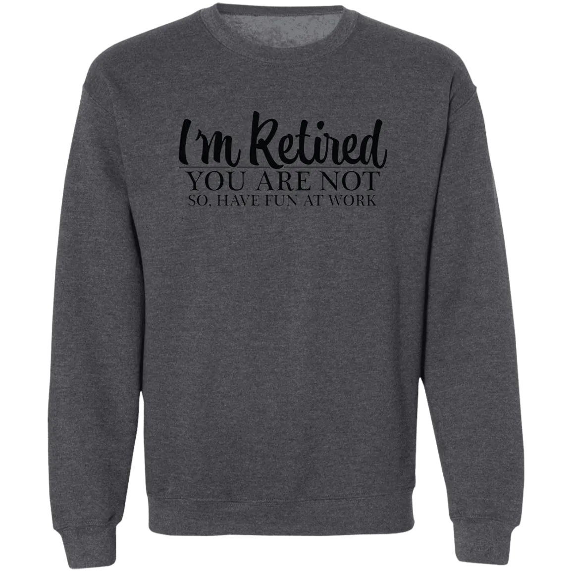 Have Fun at Work Crewneck Pullover Sweatshirt