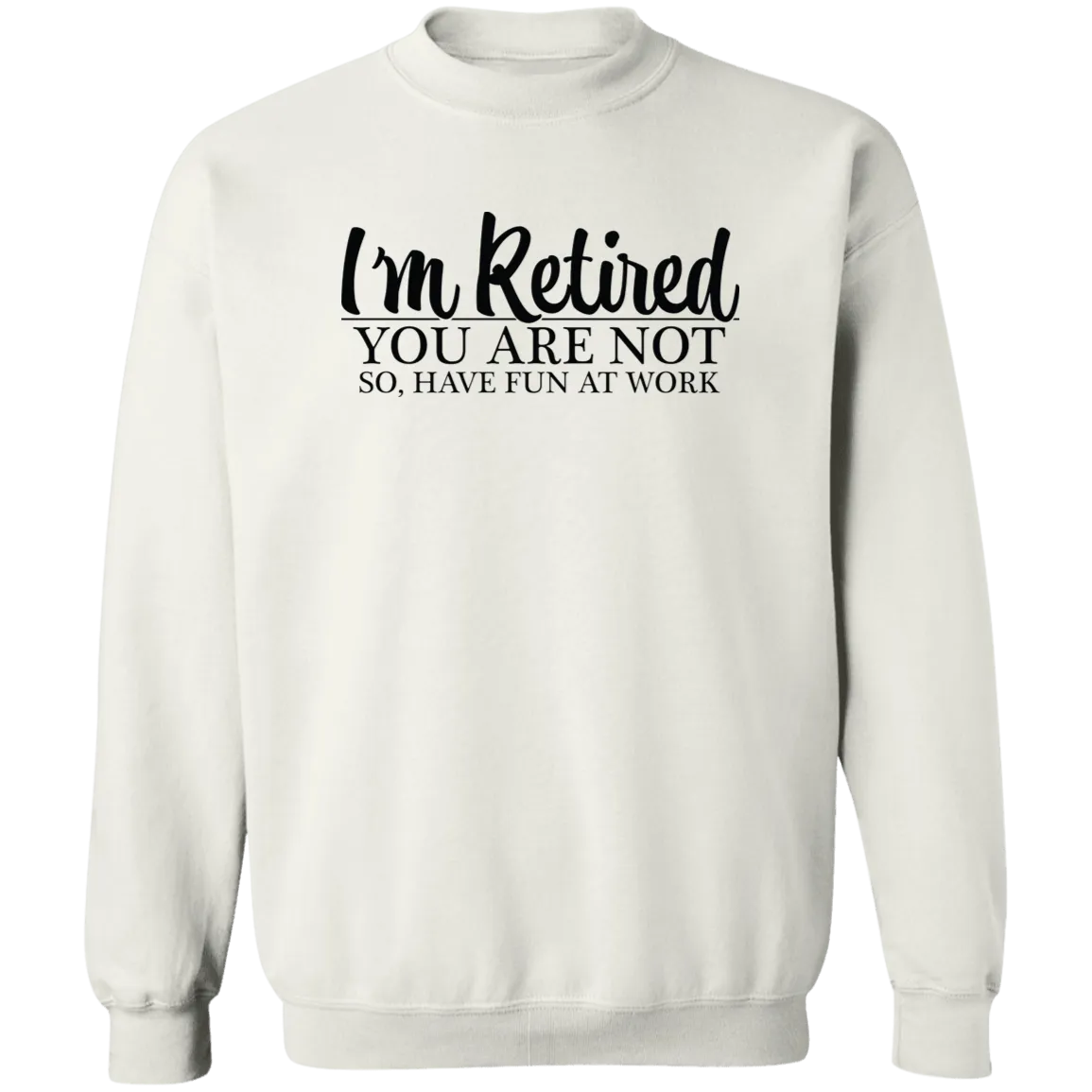 Have Fun at Work Crewneck Pullover Sweatshirt