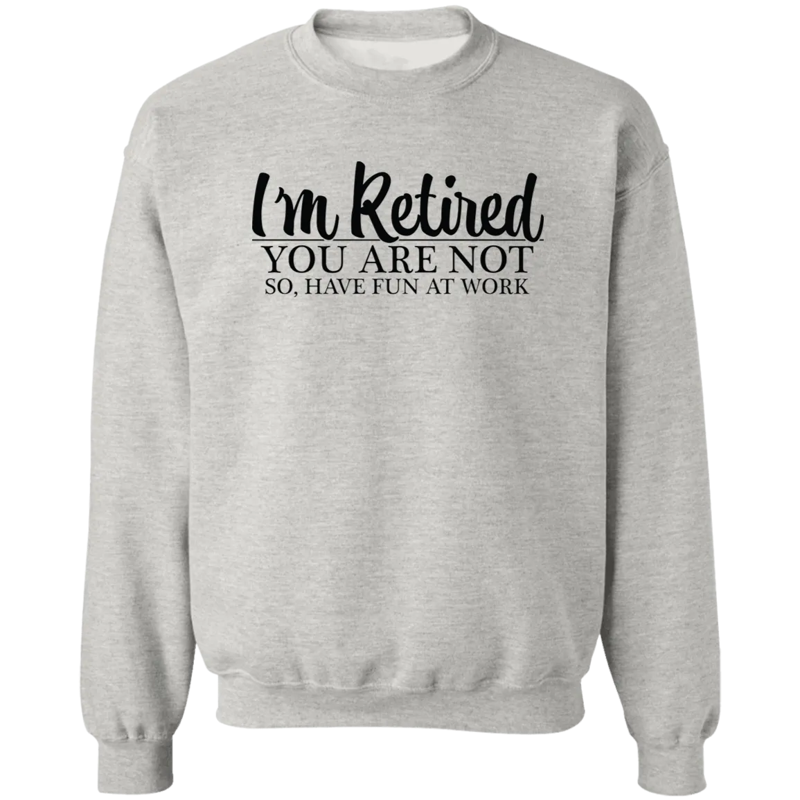 Have Fun at Work Crewneck Pullover Sweatshirt