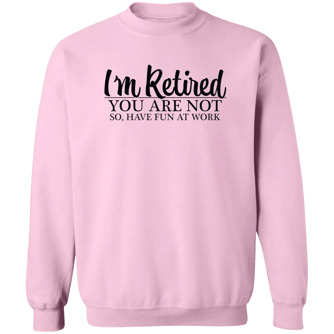Have Fun at Work Crewneck Pullover Sweatshirt